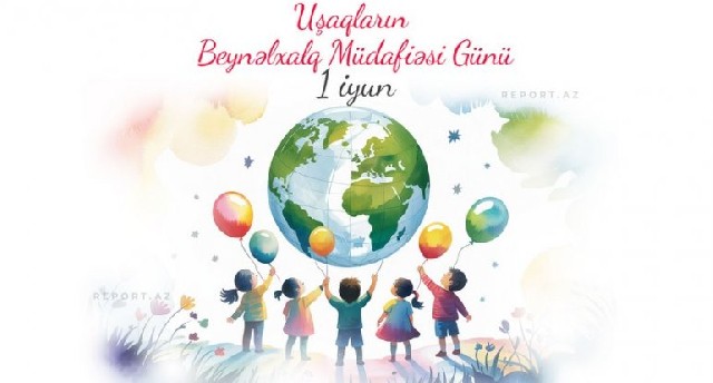 Bu gün Uşaqların Beynəlxalq Müdafiəsi Günüdür