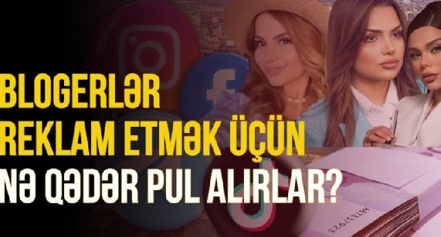 Hekayə 2500, post 5000 manat - Blogerlərimizin reklam qiymətləri